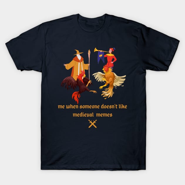 Medieval Meme Funny T-Shirt by soulfulprintss8